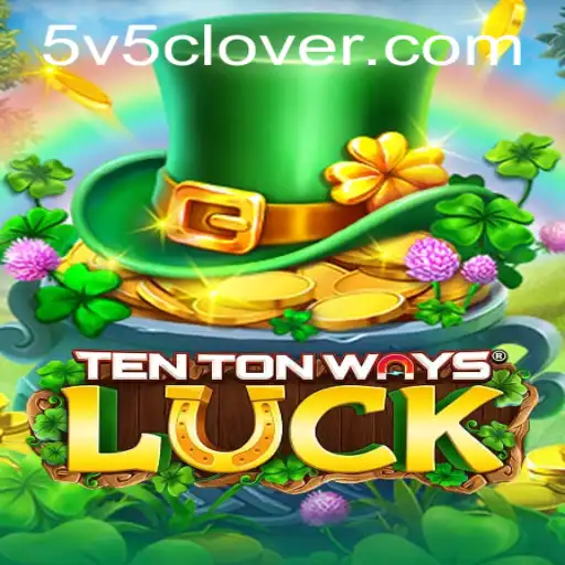 Exploring the Intriguing World of TenTonWaysLuck with V5Clover